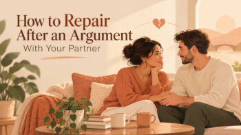 How to Repair After an Argument With Your Partner